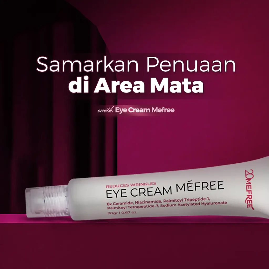 samarkan-penuaan-di-area-mata-dengan-eyecream-20mefree