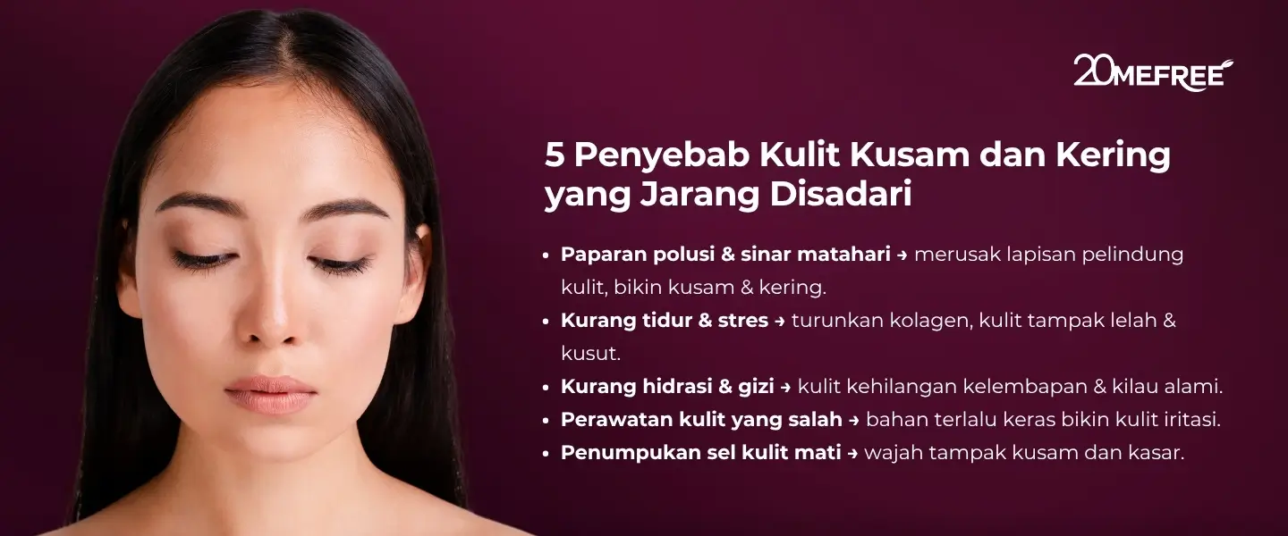 5 Penyebab kulit kusam dan kering yang jarang disadari