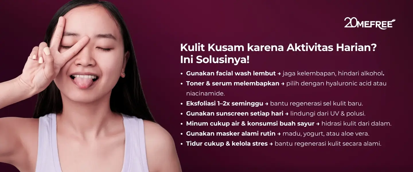 Kulit kusam karena aktivitas harian? Ini solusinya