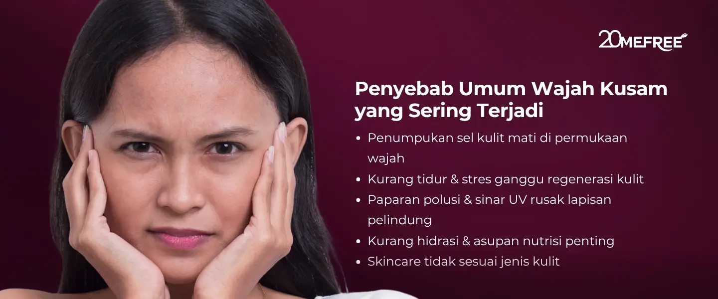 Penyebab Umum Wajah Kusam yang Sering Terjadi