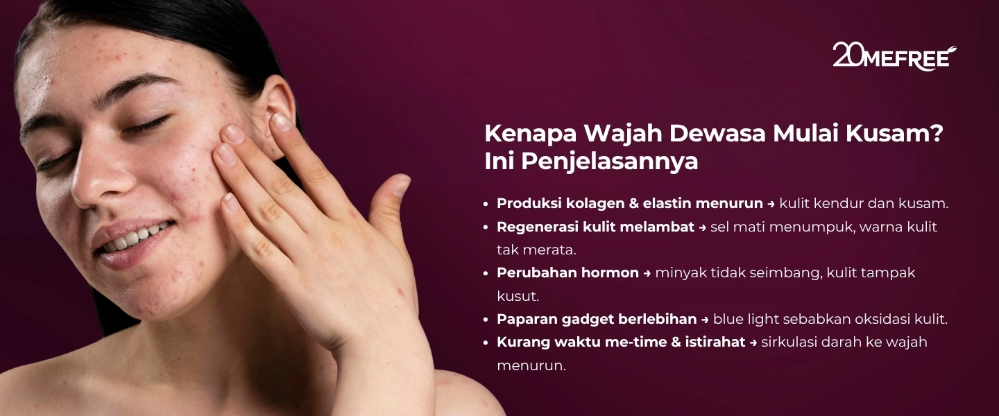 Kenapa Wajah saat Usia Dewasa Mulai Kusam? Ini Penjelasannya