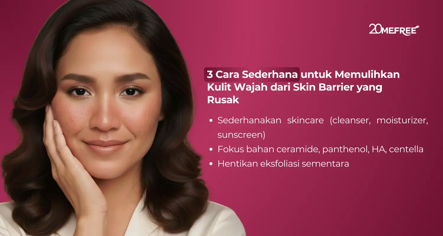 3 Cara Sederhana untuk Memulihkan Kulit Wajah dari Skin Barrier yang Rusak