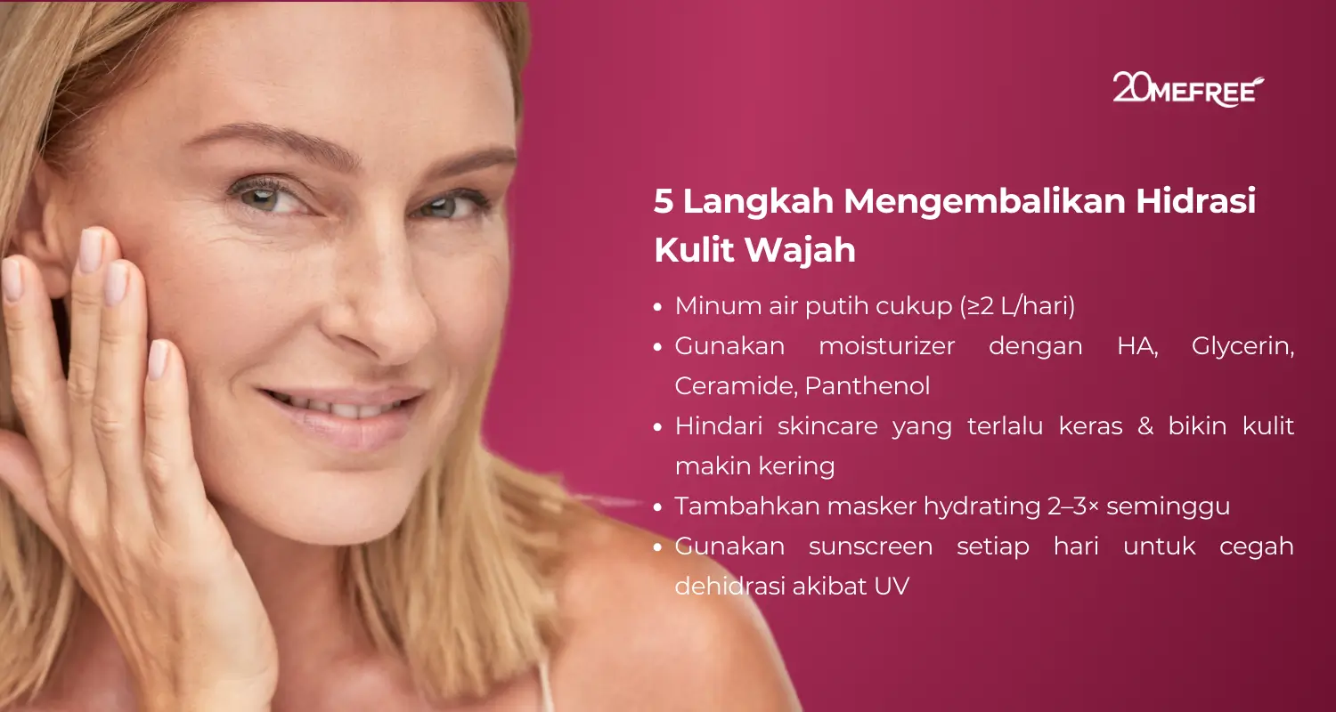 5 Langkah mengembalikan hidrasi kulit wajah
