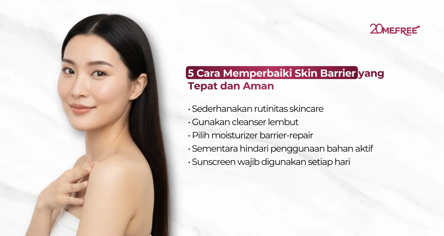 5 Cara memperbaiki skin barrier yang tepat dan aman