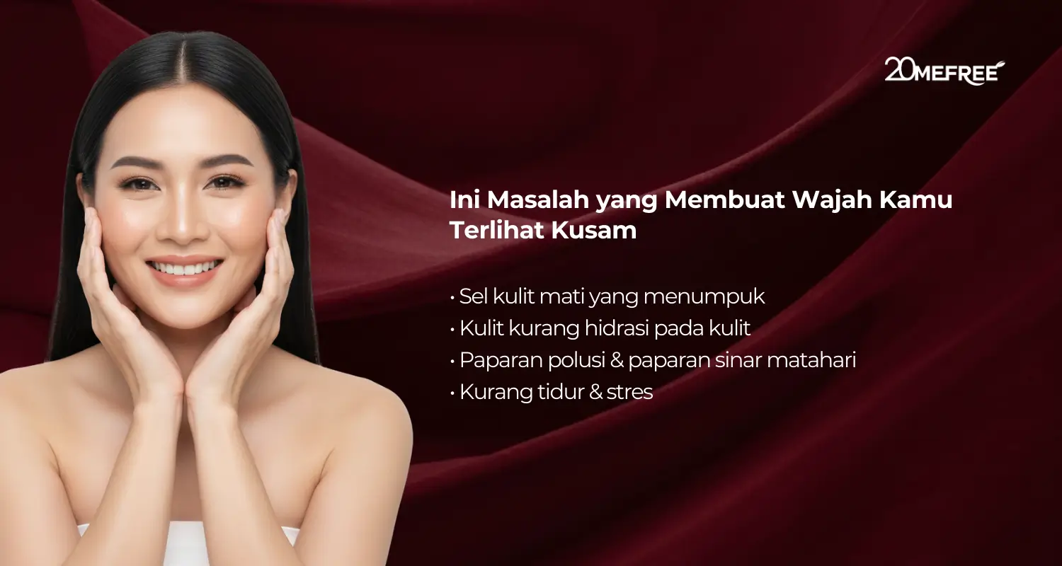 Ini masalah yang membuat wajah kamu terlihat kusam