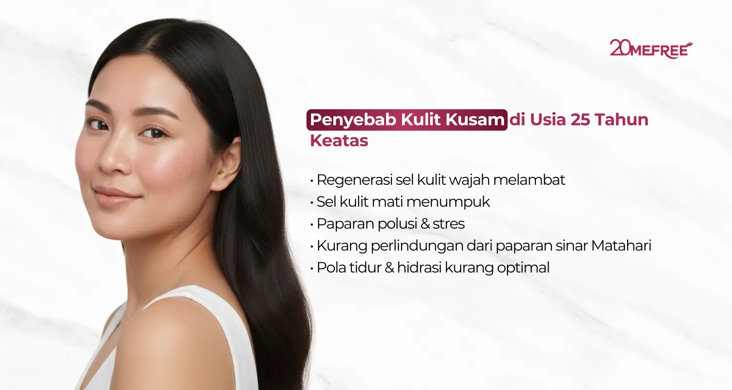 Penyebab Kulit Kusam di Usia 25 Tahun Keatas